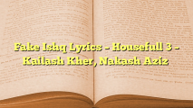 Fake Ishq Lyrics – Housefull 3 – Kailash Kher, Nakash Aziz